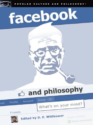 [Popular Culture and Philosophy 50] • Facebook and Philosophy